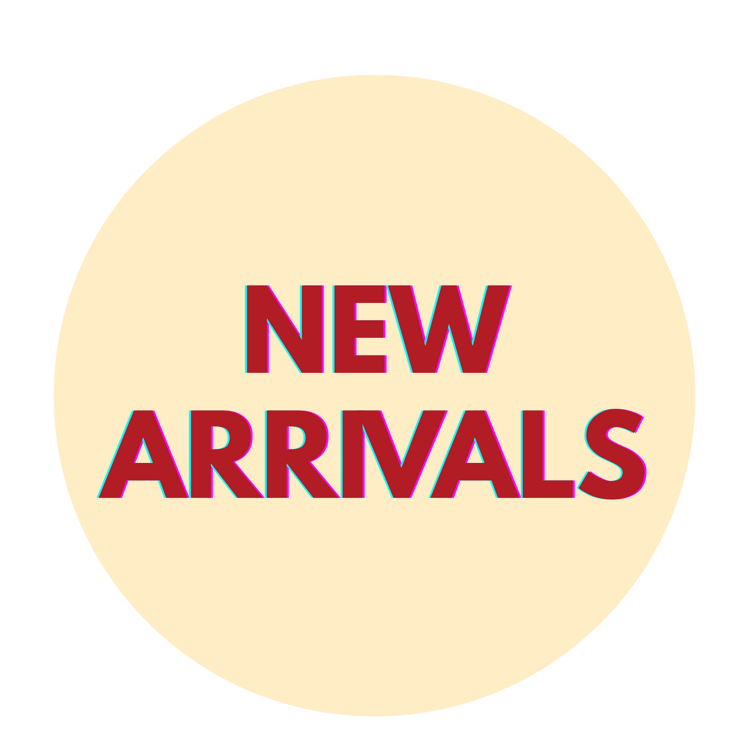 NEW ARRIVALS